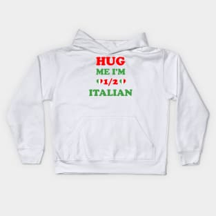 Hug Me I'm 1/2 Half Italian Funny American Italian Kids Hoodie